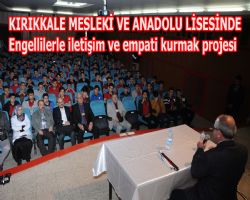 Krkkale Mesleki ve Teknik Anadolu lisesinde, engelliler projesi tantld